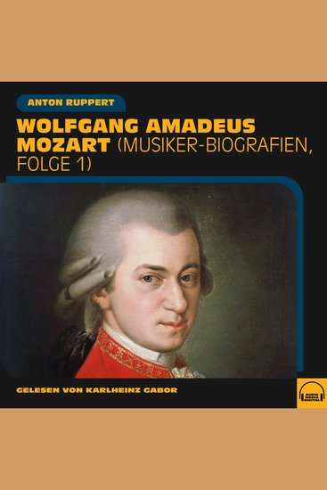 Wolfgang Amadeus Mozart - Musiker-Biografien Folge 1 - cover