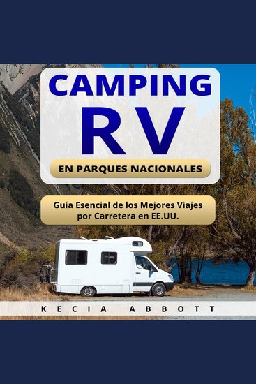 CAMPING RV EN PARQUES NACIONALES - Guía Esencial de los Mejores Viajes por Carretera en EEUU - cover