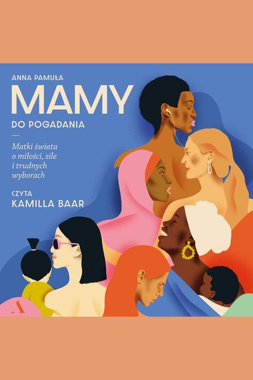 Mamy do pogadania - Matki świata o miłości sile i trudnych wyborach - cover