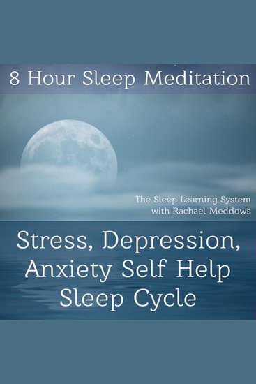 8 Hour Sleep Meditation Stress Depression Anxiety Help Guided Hypnosis - 8 Hour Sleep Meditation - cover