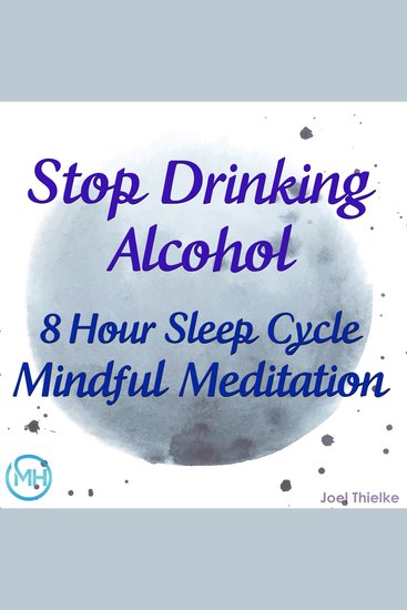 8 Hour Sleep Cycle Mindful Meditation - Stop Drinking Alcohol - cover