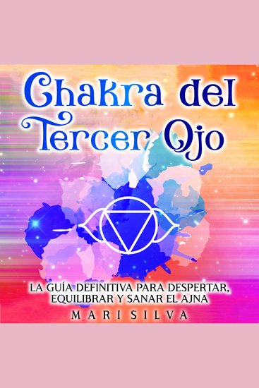 Chakra del Tercer Ojo: La guía definitiva para despertar equilibrar y sanar el Ajna - cover