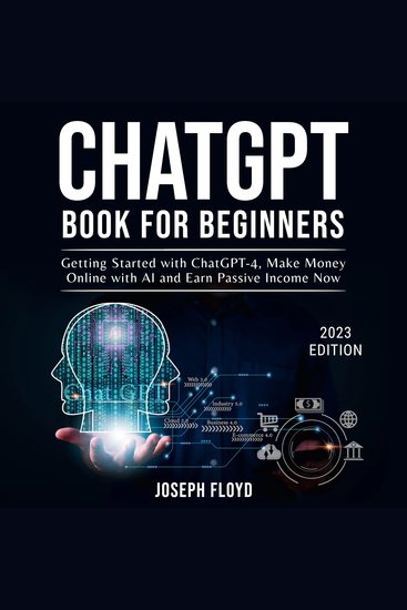 CHATGPT BOOK FOR BEGINNERS - Getting Started with ChatGPT-4 Make Money Online with AI and Earn Passive Income Now - cover