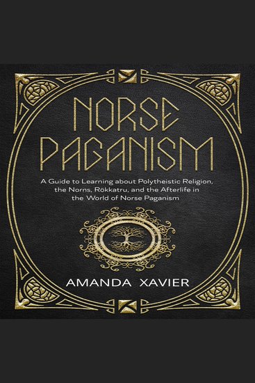 NORSE PAGANISM - A Guide to Learning about Polytheistic Religion the Norns Rökkatru and the Afterlife in the World of Norse Paganism - cover