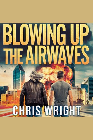 Blowing Up the Airwaves - A Humorous Action Suspense Novel - cover