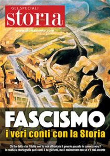 Fascismo i veri conti con la Storia - Chi ha detto che l'Italia non ha mai affrontato il proprio passato in camicia nera? In realtà la storiografia quei conti li ha già fatti ma il mainstream non se n'è mai accorto - cover