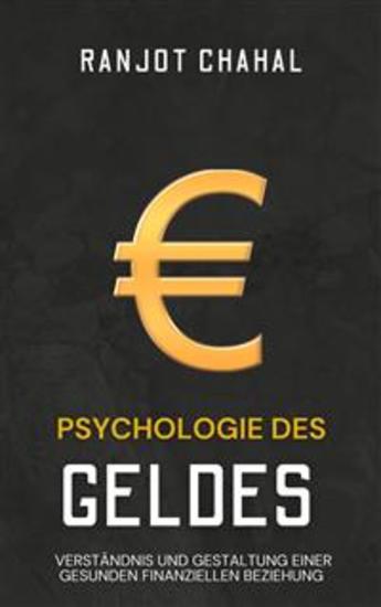 Psychologie des Geldes: Verständnis und Gestaltung einer gesunden finanziellen Beziehung - cover