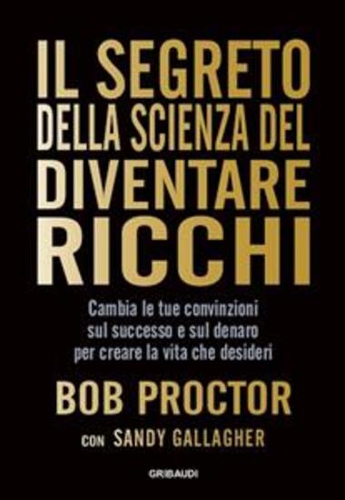 Il segreto della scienza del diventare ricchi - Cambia le tue convinzioni sul successo e sul denaro per creare la vita che desideri - cover