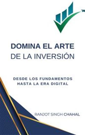 Domina el Arte de la Inversión: Desde los Fundamentos hasta la Era Digital - cover