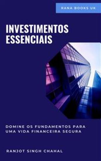 Investimentos Essenciais: Domine os Fundamentos para uma Vida Financeira Segura - cover