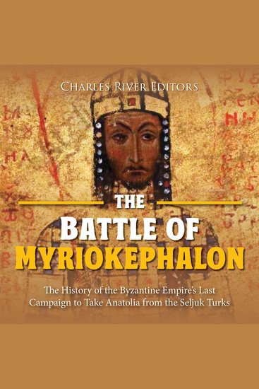 Battle of Myriokephalon The: The History of the Byzantine Empire’s Last Campaign to Take Anatolia from the Seljuk Turks - cover