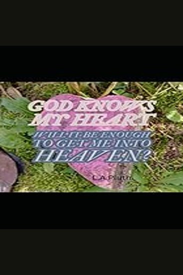 God Knows My Heart - will it be enough to get me into heaven? - cover