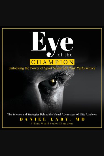 Eye of the Champion - Unlocking the Power of Sports Vision for Peak Performance - cover