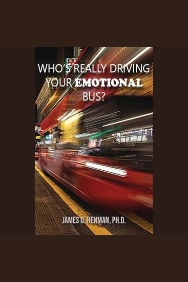 Who's Really Driving Your Emotional Bus? - cover