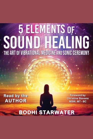 5 Elements of Sound Healing - The Art of Vibrational Medicine and Sonic Ceremony - cover