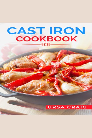 CAST IRON COOKBOOK - Delicious Recipes and Tips for Cooking with Cast Iron Skillets and Dutch Ovens (2023 Guide for Beginners) - cover
