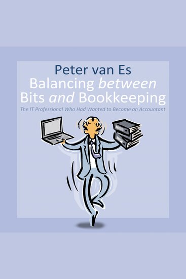 Balancing between Bits and Bookkeeping - The IT Professional Who Had Wanted to Become an Accountant - cover