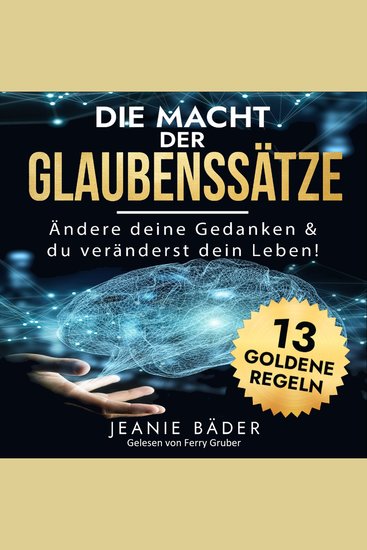Die Macht der Glaubenssätze - Ändere deine Gedanken und du veränderst dein Leben - cover