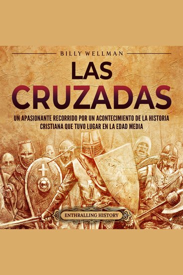 Las cruzadas: Un apasionante recorrido por un acontecimiento de la historia cristiana que tuvo lugar en la Edad Media - cover