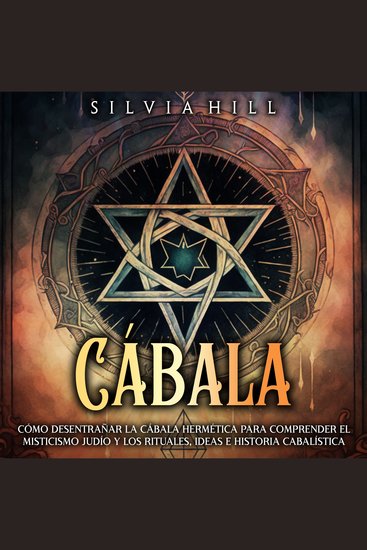 Cábala: Cómo desentrañar la cábala hermética para comprender el misticismo judío y los rituales ideas e historia cabalística - cover