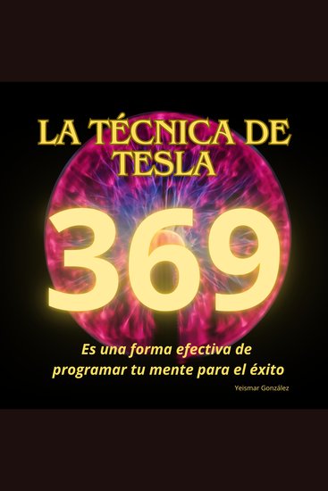 La técnica de Tesla 369 es una forma efectiva de programar tu mente para el éxito - cover