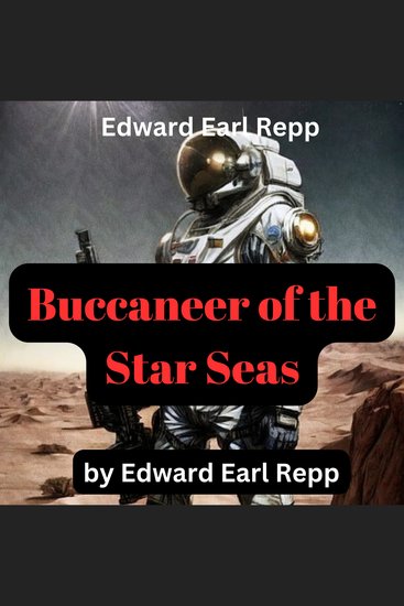 Edward Earl Repp: Buccaneer of the Star Seas - He was a space vampire - cover
