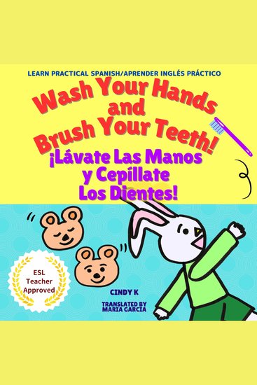Wash Your Hands and Brush Your Teeth! ¡Lávate Las Manos y Cepíllate Los Dientes! - Bilingual Audiobook in English and Spanish - cover