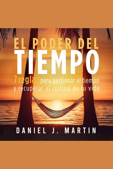 El poder del tiempo - 7 reglas de gestión del tiempo para tomar el control de tu vida - cover