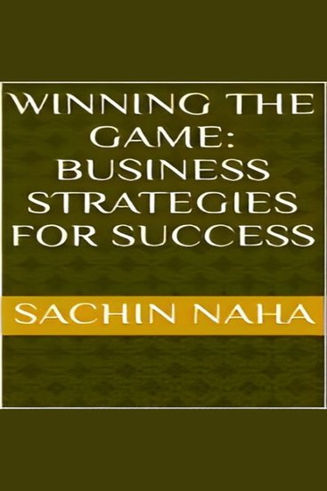 Winning the Game: Business Strategies for Success - cover