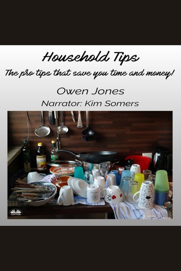 Household Tips - The Pro Tips That Save You Time And Money! - cover