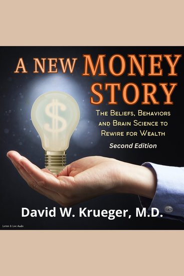 A New Money Story - The Beliefs Behaviors and Brain Science to Rewire for Wealth - cover