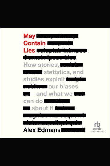May Contain Lies - How Stories Statistics and Studies Exploit Our Biases And What We Can Do About It - cover