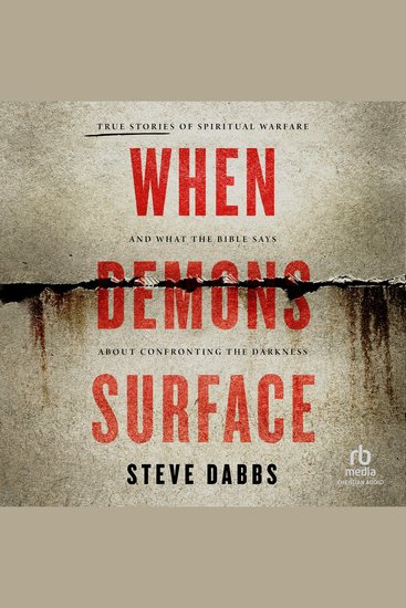 When Demons Surface - True Stories of Spiritual Warfare and What the Bible Says about Confronting the Darkness - cover