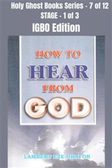 How To Hear From God - IGBO EDITION - School of the Holy Spirit Series 7 of 12 Stage 1 of 3 - cover