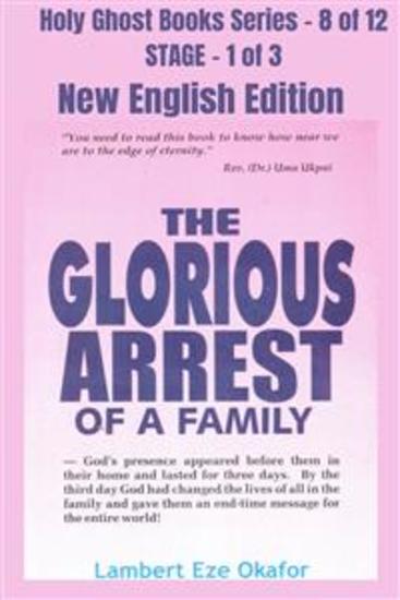 The Glorious Arrest of a Family - NEW ENGLISH EDITION - School of the Holy Spirit Series 8 of 12 Stage 1 of 3 - cover