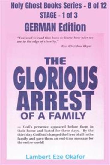 The Glorious Arrest of a Family - GERMAN EDITION - School of the Holy Spirit Series 8 of 12 Stage 1 of 3 - cover