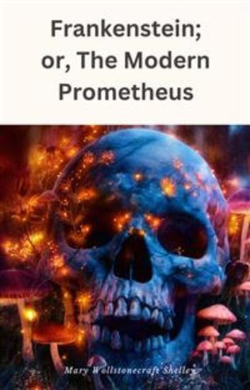 Frankenstein; or The Modern Prometheus - cover