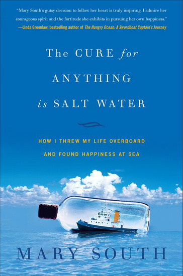 The Cure for Anything Is Salt Water - How I Threw My Life Overboard and Found Happiness at Sea - cover