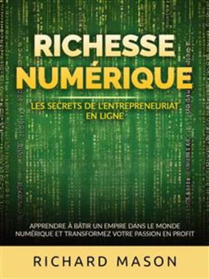 Richesse numérique - Les secrets de l'entrepreneuriat en ligne (Traduit) - Apprendre à bâtir un empire dans le monde numérique et transformez votre passion en profit - cover