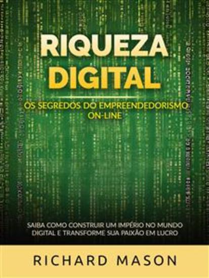 Riqueza digital - Os segredos do empreendedorismo on-line (Traduzido) - Saiba como construir um império no mundo digital e transforme sua paixão em lucro - cover