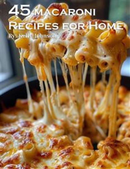 45 Macaroni Recipes for Home - cover