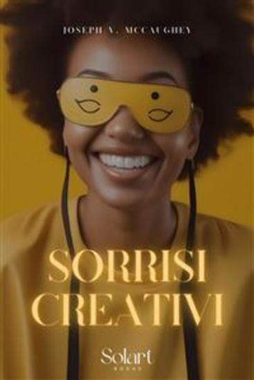Sorrisi Creativi - Guida pratica per illuminare la vita con risate rigeneranti - cover