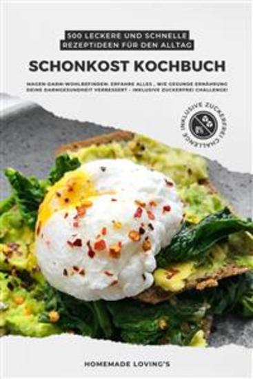 Schonkost Kochbuch: 500 leckere und schnelle Rezeptideen für den Alltag (Magen-Darm-Wohlbefinden: Erfahre alles wie gesunde Ernährung deine Darmgesundheit verbessert - inkl Zuckerfrei Challenge!) - cover