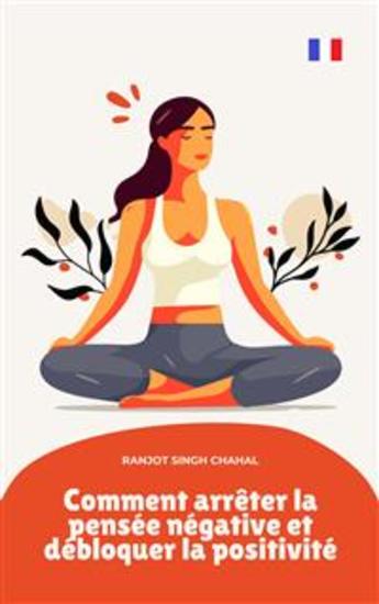 Comment arrêter la pensée négative et débloquer la positivité - cover