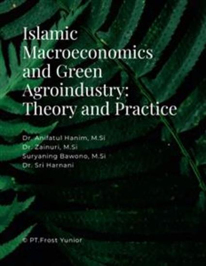 Islamic Macroeconomics and Green Agroindustry: Theory and Practice - cover