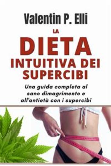 La Dieta Intuitiva dei Supercibi - Una guida completa al sano dimagrimento e all'antietà con i Supercibi - cover