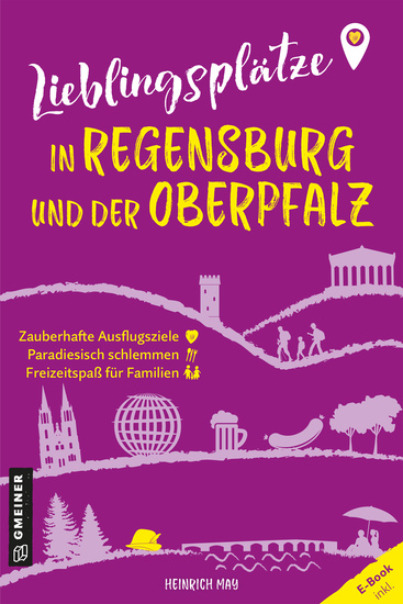 Lieblingsplätze in Regensburg und der Oberpfalz - Aktual Neuausgabe 2024 - cover