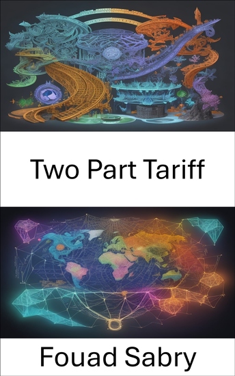 Two Part Tariff - Mastering Two Part Tariffs Practical Pricing Strategies for Everyday Decision-Making - cover