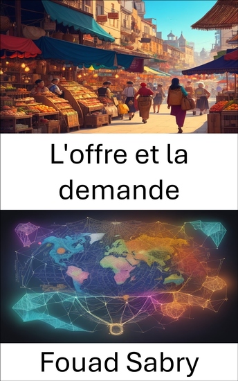 L'offre et la demande - Maîtriser l’offre et la demande naviguer dans le paysage économique - cover