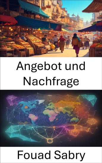 Angebot und Nachfrage - Angebot und Nachfrage beherrschen sich in der Wirtschaftslandschaft zurechtfinden - cover